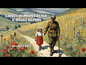 Canti di Montagna e degli Alpini [Canti di Guerra e Pace, Canzoni Popolari Italiane, Italian Folk]