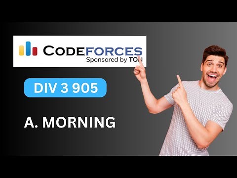 A. Morning | Codeforces Div 3 905