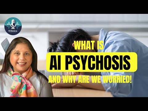 What is AI Psychosis explained in detail, AI, mental health and the Dark Side of AI
