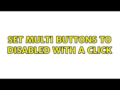 Set multi buttons to disabled with a click (4 Solutions!!)
