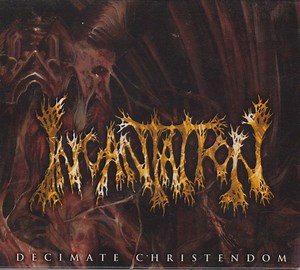 Incantation - Decimate Christendom