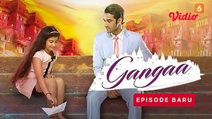 Sinopsis Gangaa Episode 2 Tayang di Vidio: Rumah Baru Gangaa