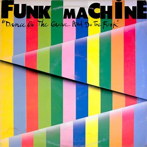 Funk Machine - Dance On The Groove And Do The Funk