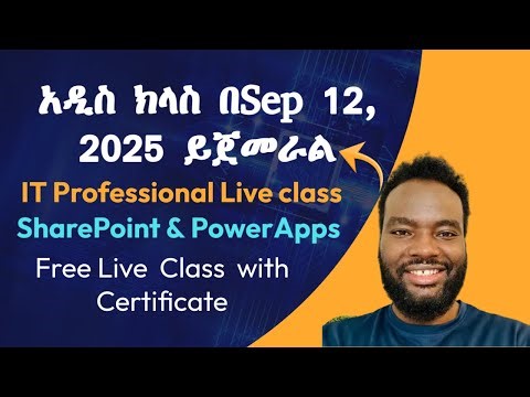 Live class for Ethiopians in IT Support, Software Development, SharePoint & Powerapps in Amharic