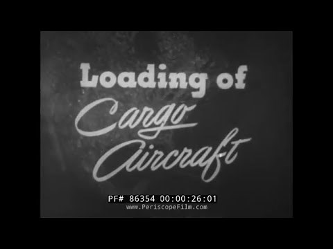 " LOADING OF CARGO AIRCRAFT " 1943 U.S. ARMY AIR FORCES TRAINING FILM AIR TRANSPORT COMMAND 86354