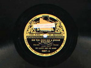 Did You Ever See A Dream Walking? by Ed Lloyd and his Band (Gene Kardos)1933,