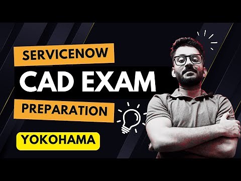ServiceNow CAD Exam Preparation - Full Guide