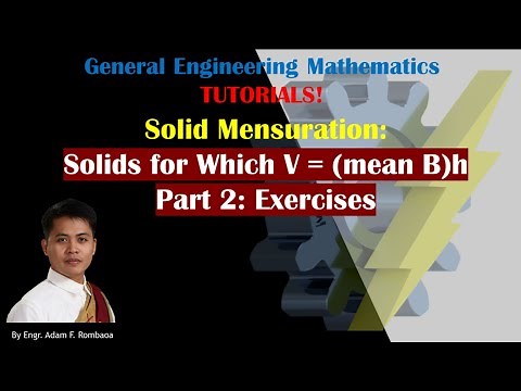 Solid Mensuration: Solids for which V = (mean B)h Part 2 | Exercises