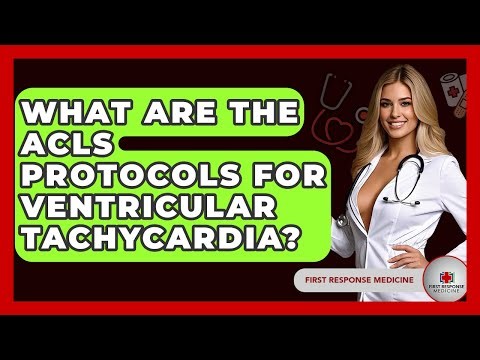 What Are The ACLS Protocols For Ventricular Tachycardia? - First Response Medicine