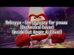 Rebzyyx I'm so crazy for youuu (Orchestral Cover) (Inside Out Anger Cover)