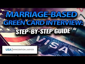 Understanding the Interview Process for Marriage-Based Green Card Applicants