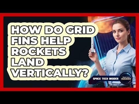 How Do Grid Fins Help Rockets Land Vertically?