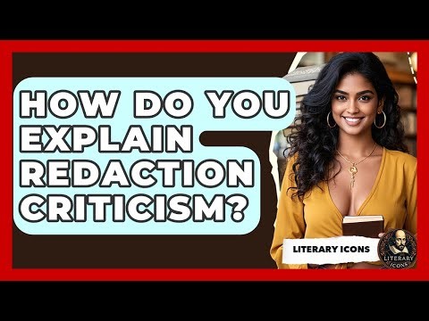 How Do You Explain Redaction Criticism? - Literary Icons