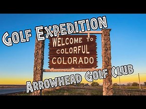 Golf Expedition Colorado: Arrowhead Golf Club