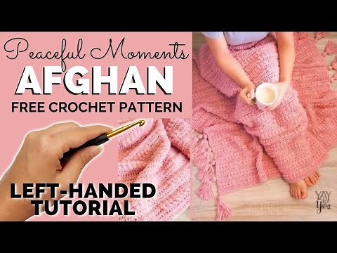 LEFT-HANDED TUTORIAL: Peaceful Moments Afghan - Free Crochet Blanket Pattern | Yay For Yarn