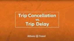 Trip Cancellation vs. Trip Delay | Allianz Partners