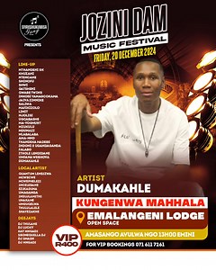 [ DUMAKAHLE ] Uyobe ekhona UDUMAKAHLE Kwi- JOZINI DAM MUSIC FESTIVAL - 20 DECEMBER 2024 @ Malangeni Lodge....!!! ~ Iyolala Ibonene MntakaMama........ku-GENERAL ( KUNGENWA MAHHALA) . Ku- VIP R400, get your ticket from Computicket, Shoprite, etc.... | Phakamani Dlamini | Facebook