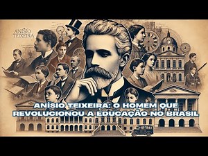 Anísio Teixeira: O Homem Que Revolucionou a Educação no Brasil