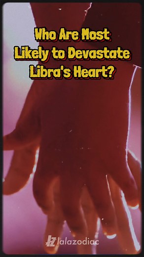 Who Are Most Likely to Devastate Libra's Heart? | Oh My Libra