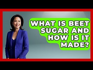 What Is Beet Sugar And How Is It Made? - The World of Agriculture