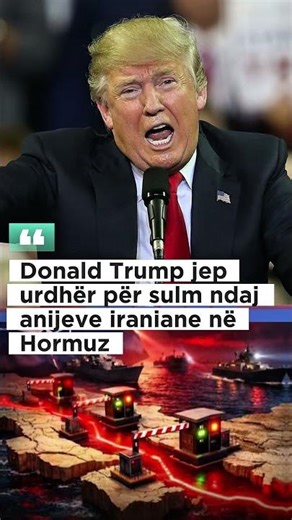 Donald Trump jep urdhër për sulm ndaj anijeve iraniane në Hormuz
