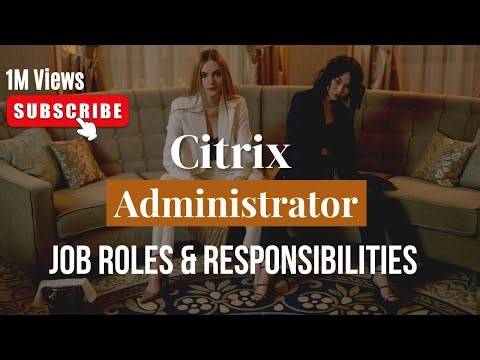 Citrix Administrator | Citrix Administrator Roles and Responsibilities |Citrix Administration Duties