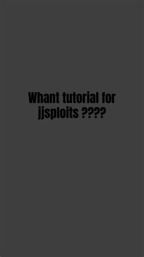 You guys want tutorial for jjsploits