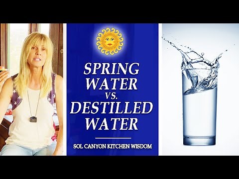 Spring Water vs. Distilled Water | Which Water Is Best to Drink | Sol Canyon Kitchen Wisdom
