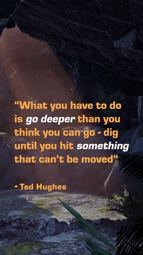 What you have to do is go deeper than you think you can go