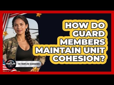 How Do Guard Members Maintain Unit Cohesion?