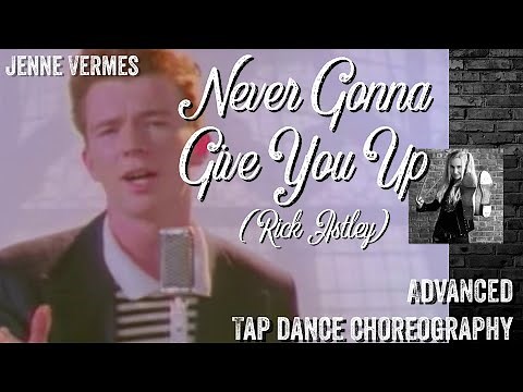 TAP DANCE TUTORIAL - NEVER GONNA GIVE YOU UP (Rick Astley) - Advanced Choreography