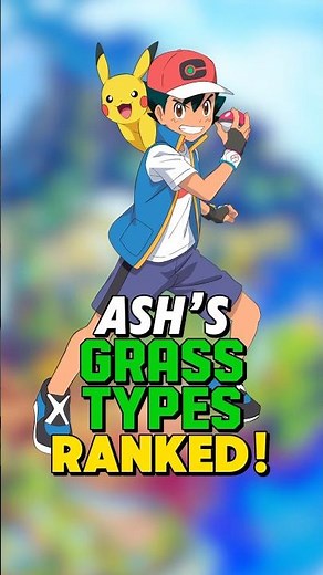 Ash’s GRASS TYPE POKEMON RANKED!