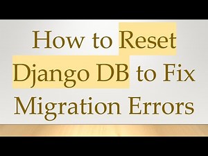 How to Reset Django DB to Fix Migration Errors