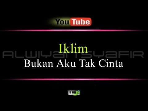 Karaoke Iklim - Bukan Aku Tak Cinta