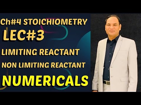 Ch #4 ||Stoichiometry |LEC #3 || Limiting and Non Limiting Reactants with Numericals