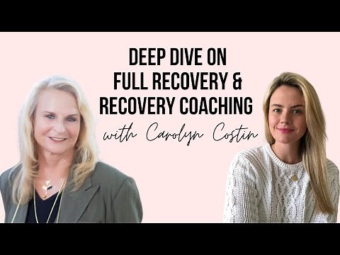 Full recovery and recovery coaching with Carolyn Costin