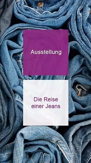 Ausstellung „Die Reise einer Jeans" 👖