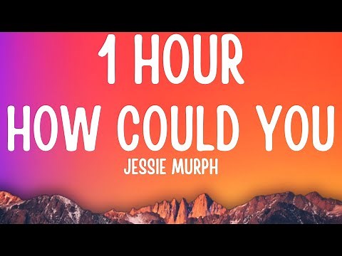 Jessie Murph - How Could You (1 HOUR/Lyrics)