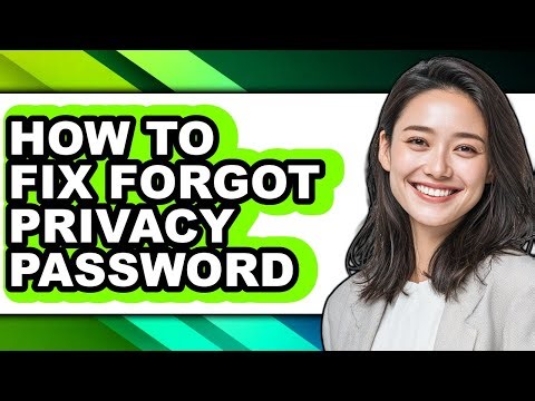 How to Fix Forgot Privacy Password (updated)