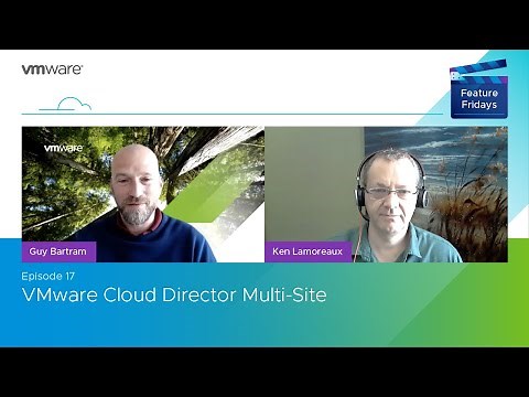 Feature Friday Episode 17 - VMware Cloud Director Multisite