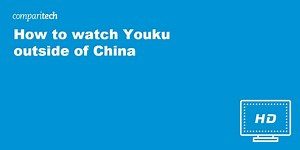 Watch Youku outside China with this VPN workaround 使用优酷远方的海