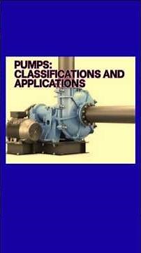 Pumps: Classifications and Applications