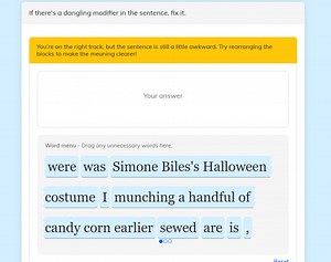 If there's a dangling modifier in the sentence, fix it.You're... | Filo