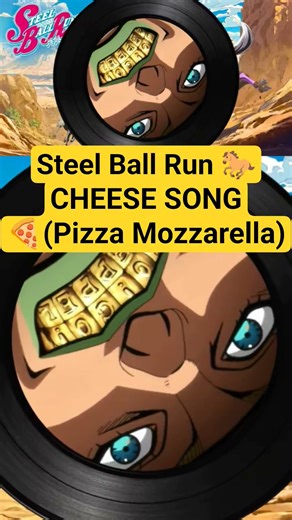 JOJO Steel Ball Run - Cheese Song (Pizza mozzarella) #anime #jojo #jojosbizzareadventure