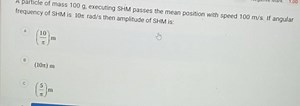 A particle of mass 100 g , executing SHM passes the mean positi... | Filo