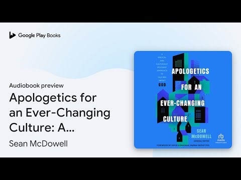 Apologetics for an Ever-Changing Culture: A… by Sean McDowell · Audiobook preview