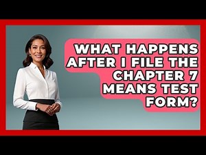 What Happens After I File The Chapter 7 Means Test Form? - Your Bankruptcy Advisors