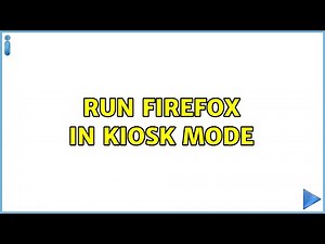 Run firefox in kiosk mode