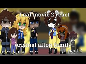 Fnaf movie 2 react to the original || afton family || part 2 || fnaf || gc || read Desc