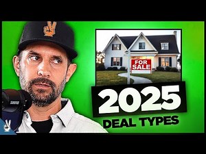 25 Deal Types for 2025 You NEED to Know for Real Estate Investing!